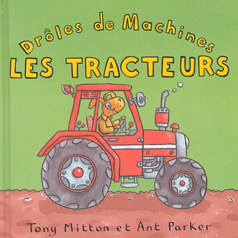 Tony Mitton et Ant Parker - Les tracteurs.