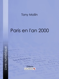 Tony Moilin et  Ligaran - Paris en l'an 2000.
