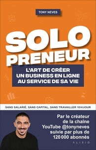 Tony Neves - Solopreneur - L'art de créer un business en ligne au service de sa vie.