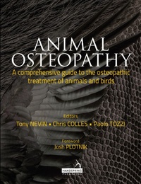 Tony Nevin et Chris Colles - Animal Osteopathy - A comprehensive guide to the osteopathic treatment of animals and birds.