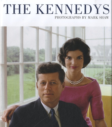 Tony Nourmand - The Kennedys - Photographs by Mark Shaw.