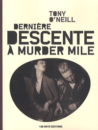 Tony O'Neill - Dernière descente à Murder Mile.