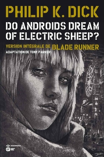 Tony Parker et Philip K. Dick - Do androids dream of electric sheep? - Tome 4.