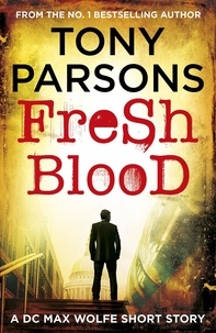 Tony Parsons - Fresh Blood - A DC Max Wolfe Short Story.