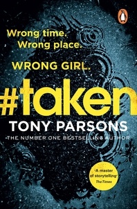 Tony Parsons - #taken - Wrong time. Wrong place. Wrong girl..