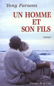 Tony Parsons - Un Homme Et Son Fils.