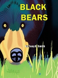  Tony R. Smith - Black Bears for Kids - Bear Books for Kids, #1.