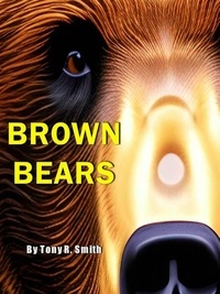  Tony R. Smith - Brown Bears - Bear Books for Kids, #2.