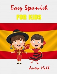  Tony R. Smith et  Jason Hill - Easy Spanish for Kids.