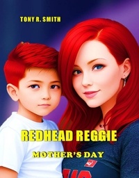  Tony R. Smith - Redhead Reggie, Mother's day - Redhead Reggie Adventures, #1.