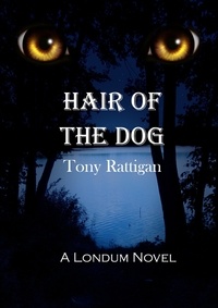  Tony Rattigan - Hair of the Dog - The Londum Series, #2.