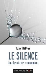 Tony Ritter - Le silence - Un chemin de communion.