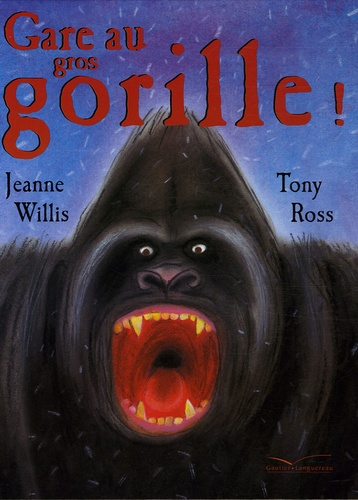 Tony Ross et Jeanne Willis - Gare au gros gorille !.
