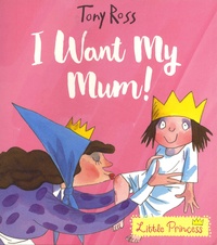 Tony Ross - I Want My Mum!.