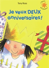 Tony Ross - La petite princesse  : Je veux deux anniversaires !.