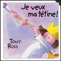 Tony Ross - La petite princesse  : Je veux ma tétine !.