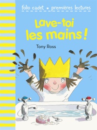 Tony Ross - La petite princesse  : Lave-toi les mains !.