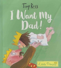 Tony Ross - Little Princess  : I Want My Dad!.