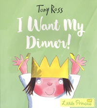 Tony Ross - Little Princess  : I Want My Dinner!.