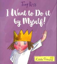 Tony Ross - Little Princess  : I Want to Do it by Myself!.