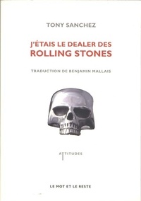 Tony Sanchez - J'étais le dealer des Rolling Stones.