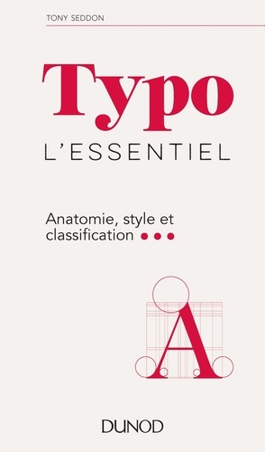 Tony Seddon - Typo, l'essentiel - Anatomie, style et classification.