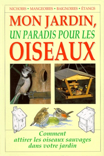 Tony Soper - Mon Jardin, Un Paradis Pour Les Oiseaux.