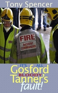  Tony Spencer - It’s All Gosford “Bloody” Tanner’s Fault!.