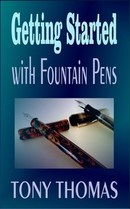  Tony Thomas - Getting Started with Fountain Pens.