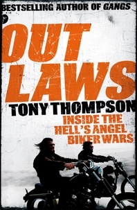 Tony Thompson - Outlaws: Inside the Hell's Angel Biker Wars - Inside the Violent World of Biker Gangs.