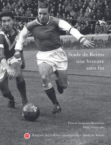 Tony Verbicaro et Pascal Grégoire-Boutreau - Stade de Reims - Une histoire sans fin.