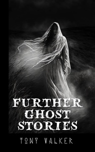  Tony Walker - Further Ghost Stories - The Classic Ghost Stories Podcast.
