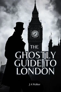 The Ghostly Guide to London