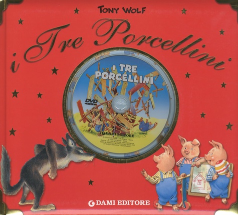 Tony Wolf - I tre porcellini. - Con DVD.
