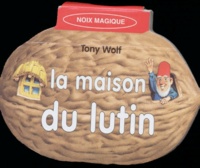 Tony Wolf - LA MAISON DU LUTIN.