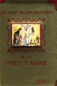 Tony Wolf et Faustina Fiore - Les plus belles histoires de la forêt magique.
