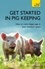 Get Started In Pig Keeping. How to raise happy pigs in your outdoor space