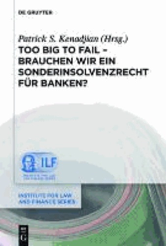 Too Big To Fail - Brauchen wir ein Sonderinsolvenzrecht für Banken?.