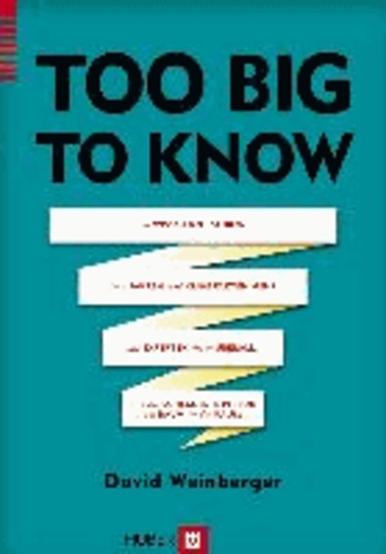 Too Big to Know - Das Wissen neu denken, denn Fakten sind keine Fakten mehr, die Experten sitzen überall und die schlaueste Person im Raum ist der Raum.