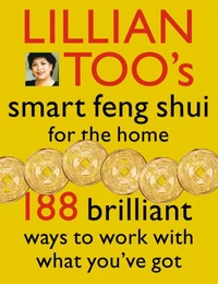 Lillian Too’s Smart Feng Shui For The Home