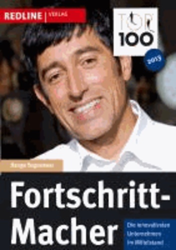 TOP 100: Fortschritt-Macher - Die innovativsten Unternehmen im Mittelstand.