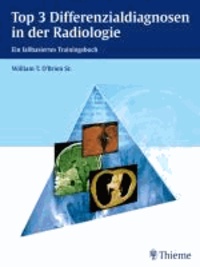 Top 3 Differenzialdiagnosen in der Radiologie - Ein fallbasiertes Trainingsbuch.
