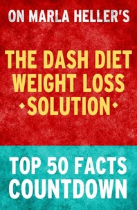 The Dash Diet Weight Loss Solution - Top 50 Facts Countdown