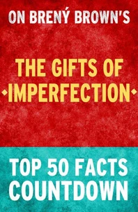 The Gifts of Imperfection - Top 50 Facts Countdown
