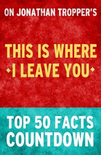 This Is Where I Leave You – Top 50 Facts Countdown