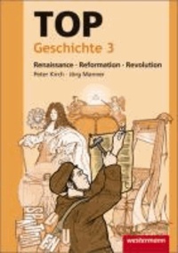 TOP Geschichte 3. Renaissance - Reformation - Revolution - Topographische Arbeitshefte.