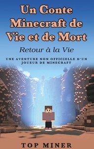 Top Miner - Un conte Minecraft de vie et de mort - Retour à la vie.