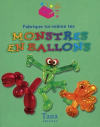 Fabrique toi-même tes monstres en ballons
