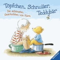 Töpfchen, Schnuller, Teddybär - Die schönsten Geschichten von Klara.