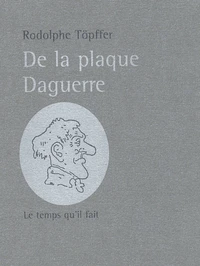 De La Plaque Daguerre. A Propos Des Excursions Daguerriennes